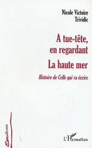 A tue-tête, en regardant ; La haute mer