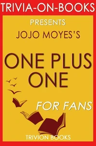 One Plus One: A Novel By Jojo Moyes (Trivia-On-Books)