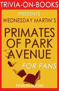 Primates of Park Avenue by Wednesday Martin (Trivia-On-Books)