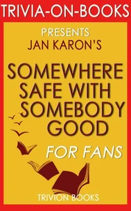 Somewhere Safe with Somebody Good by Jan Karon (Trivia-On-Books)