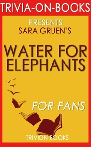 Water for Elephants: A Novel by Sara Gruen (Trivia-On-Books)