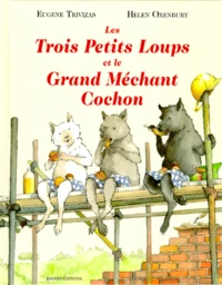 Les Trois Petits Loups Et Le Grand Mechant Cochon