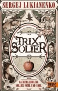 Trix Solier, Zauberlehrling voller Fehl und Adel.