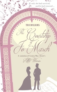  Trix Wilkins - The Courtship of Jo March: a variation of Louisa May Alcott's Little Women.