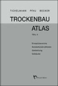 Trockenbau-Atlas Teil 2 - Einsatzbereiche, Sonderkonstruktionen, Gestaltung, Gebäude.
