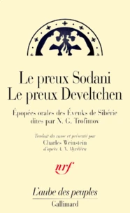 Le Preux Sodani Suivi De Le Preux Develtchen. Epopees Orales Des Evenks De Siberie Dites Par N.G. Trofimov