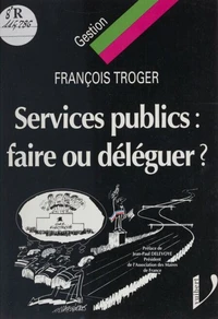 Services Publics : Faire Ou Deleguer ?