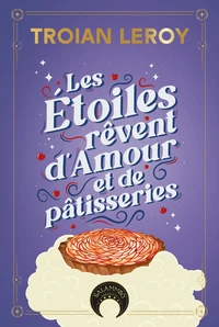 Les étoiles rêvent d'amour et de pâtisseries