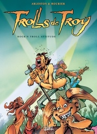 Christophe Arleston - Trolls de Troy Tome 08 : Rock'n Troll Attitude.