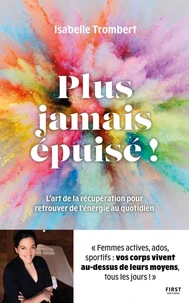 Plus jamais épuisé ! - L'art de la récupération pour retrouver de l'énergie au quotidien
