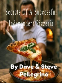 Secrets Of A Successful Independent Pizzeria