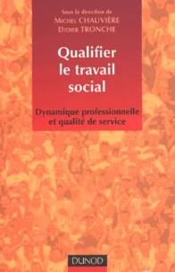 Qualifier Le Travail Social. Dynamique Professionnelle Et Qualite De Service