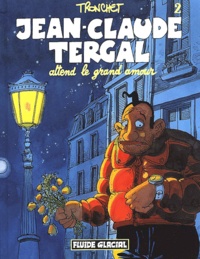  Tronchet - Jean-Claude Tergal Tome 2 : Jean-Claude Tergal Attend Le Grand Amour.