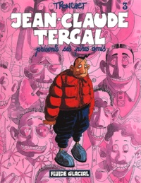  Tronchet - Jean-Claude Tergal Tome 3 : Jean-Claude Tergal présente ses pires amis.