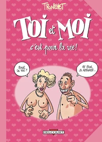 Toi et moi, c'est pour la vie !