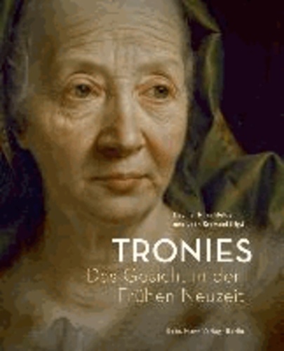 Tronies - Das Gesicht in der Frühen Neuzeit.