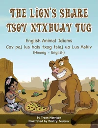 The Lion's Share - English Animal Idioms (Hmong-English)