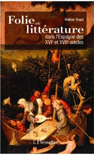Folie et littérature dans l'Espagne des XVIe et XVIIe siècles