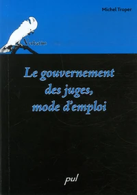Le gouvernement des juges, mode d'emploi