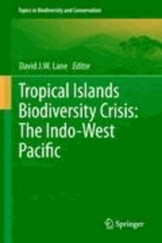 David J. W. Lane - Tropical Islands Biodiversity Crisis: - The Indo-West Pacific.