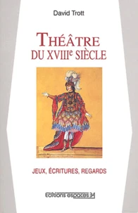 Théâtre du XVIIIème siècle Jeux, écritures, regards.