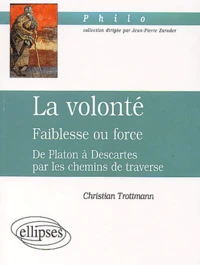 La volonté : faiblesse ou force.