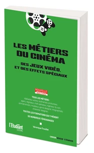 Les métiers du cinéma, des jeux vidéo et des effets spéciaux
