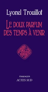 Le doux parfum des temps à venir