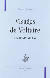 Visages De Voltaire : Xviiieme - Xixeme Siecles
