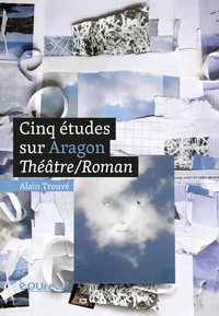 Cinq études sur Aragon, Théâtre/Roman