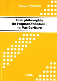 Une philosophie de l'alphabétisation, la parlécriture