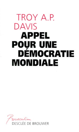 Troy-A-P Davis - Appel pour une démocratie mondiale.