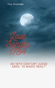  Troy Arrandale - Love Sonata 1784:  An 18th-Century Mystery-Suspense Novella.