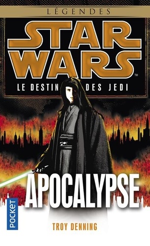 Troy Denning - Star Wars, le destin des Jedi Tome 9 : Apocalypse.