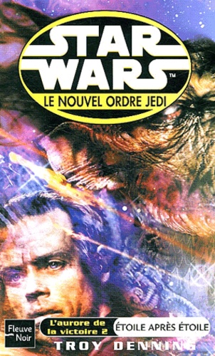 Troy Denning - Star Wars, Le nouvel ordre Jedi  : Etoile après étoile.