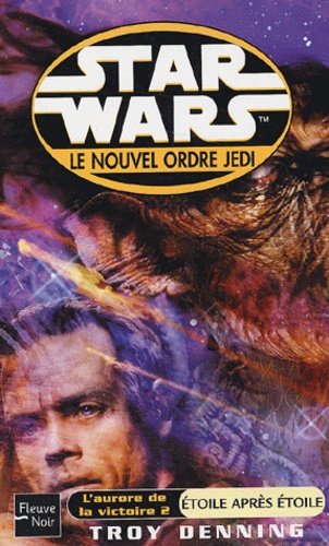 Troy Denning - Star Wars, Le nouvel ordre Jedi Tome 6 : Etoile après étoile.