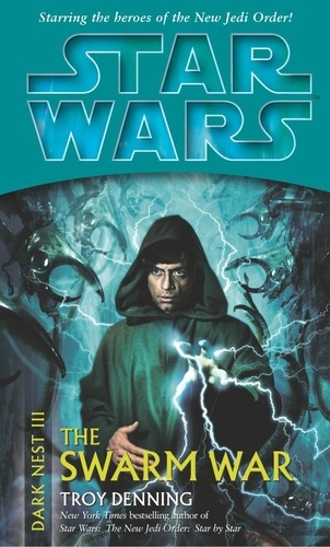 Troy Denning - Star Wars. - Dark Nest 3 : The Swarm War.