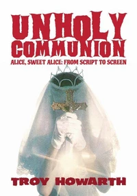 Unholy Communion: Alice, Sweet Alice, From Script To Screen