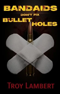 Bandaids Don't Fix Bullet Holes