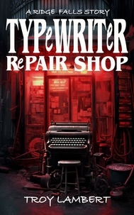  Troy Lambert - Typewriter Repair Shop.