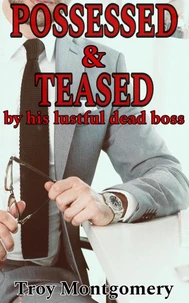Possessed &amp; Teased By His Lustful Dead Boss
