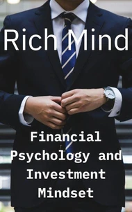 Rich Mind: Financial Psychology and Investment Mindset