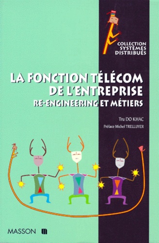 Tru Do Khac - La Fonction Telecom De L'Entreprise. Re-Engineering Et Metiers.