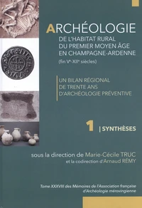 Archéologie de l'habitat rural du premier Moyen Age en Champagne-Ardenne (fin Ve-XIIe siècles)