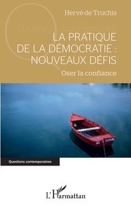 Ouvrir le fichier ebook téléchargement gratuit La pratique de la démocratie : nouveaux défis  - Oser la confiance 9782140272684 in French