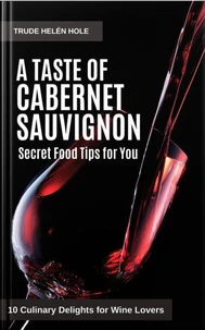 A Taste of Cabernet Sauvignon - with Recipes