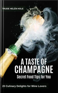 A Taste of Champagne - with Recipes