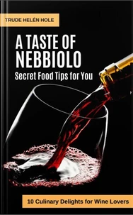 A Taste of Nebbiolo - with Recipes