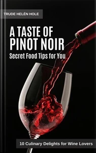 A Taste of Pinot Noir - with Recipes