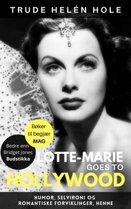  Trude Helén Hole - Lotte-Marie goes to Hollywood - En Lotte-Marie roman - Norges morsomste bøker, #2.